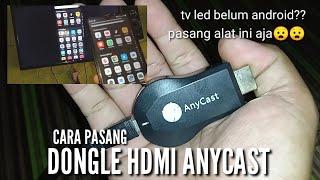 CARA PASANG DONGLE HDMI ANYCAST KE TV LED