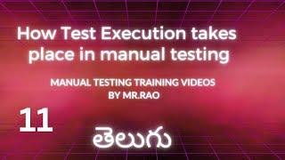 11 How Test Execution takes place in Manual Testing