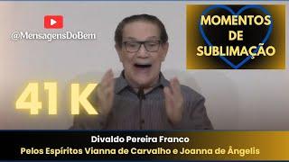 Divaldo Franco  MOMENTOS DE SUBLIMAÇÃO #mensagensdobem #omensageirodapaz