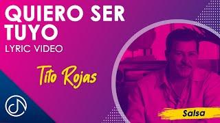 QUIERO Ser Tuyo  - Tito Rojas [Lyric Video]