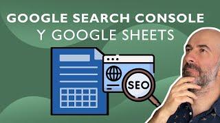  Aprende a Cómo Vincular Google Search Console a las Hojas de Cálculo de Google (Google Gheets) 