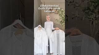 3 rekomendasi outfit putih lebaran pakai celana link dikomentar #hijabers #shorts #ytshorts