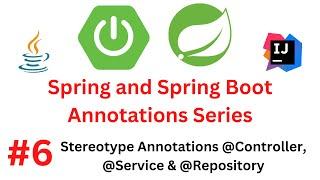 Spring & Spring Boot Annotations Series - #6 - @Controller, @Service and @Repository Annotations