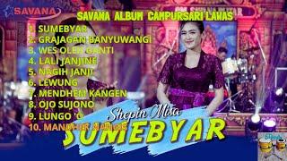 •SHEPIN MISA•SAVANA BLITAR||FULL ALBUM CAMPURSARI |SUMEBYAR|GRAJAGAN BANYUWANGI|WES OLEH GANTI||•