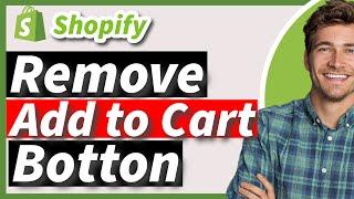 How to Hide or Remove 'Add to Cart' Button on Shopify 2024 (Works on All Themes)