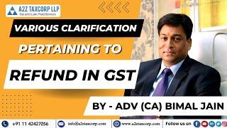 Various Clarification pertaining to Refund in GST || Adv (CA) Bimal Jain