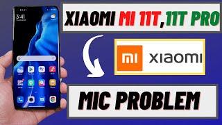 Xiaomi Mi 11T,11T Pro Mic Problem fix | Mi microphone not working