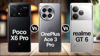 Poco X6 Pro Vs OnePlus Ace 3 Pro Vs Realme GT 6