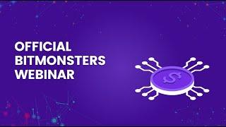 Official BitMonsters Technical Webinar