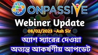 #ONPASSIVE WEBINER UPDATE FROM ASH SIR || OCCONECT LIVE MEETING ||
