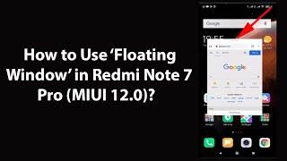 How to Use Floating Window in Redmi Note 7 Pro (MIUI 12.0)?