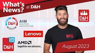 What's News at D&H - August 2023