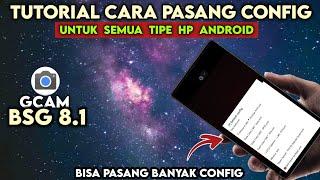 TUTORIAL CARA PASANG CONFIG GCAM BSG 8.1 DAN MENYIMPAN CONFIG SENDIRI - How To Install Config Gcam 