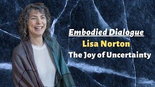 Lisa Norton: The Joy of Uncertainty