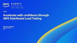 AWS Summit ANZ 2023: Accelerate with confidence through AWS Distributed Load Testing | AWS Events
