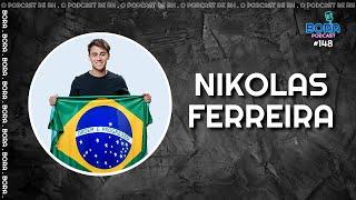 NIKOLAS FERREIRA NO BORA PODCAST (148) | @NikolasFerreiraO