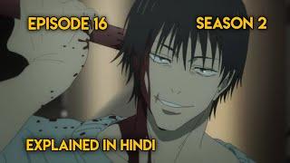 Jujutsu Kaisen Season 2 Episode 16 Explained in Hindi