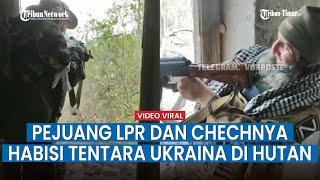 Angkatan Bersenjata Ukraina Bersembunyi Di Hutan, Pejuang Luhanks dan Chechnya Bersatu Menyerang