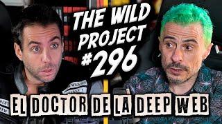 The Wild Project #296 - Doctor X | Estuvo en el mayor mercado ilegal del mundo (Silk Road), Deep Web