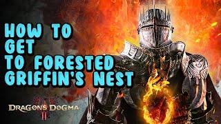 Forested Griffin's Nest Location / How To Get To Forested Griffin's Nest | Dragon's Dogma 2