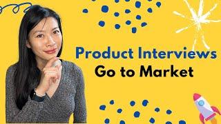 Product Interviews: Go to Market Strategy in 5 Steps