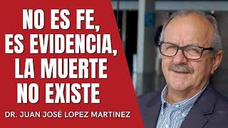 NO ES FE, ES EVIDENCIA, LA MUERTE NO EXISTE