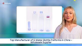 Top Manufacturer of G Water Bottle Preforms in China - Wholesale Supplier