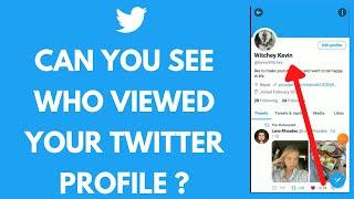 Can You See Who Viewed Your Twitter Profile?