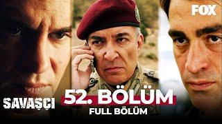 Savaşçı 52. Bölüm