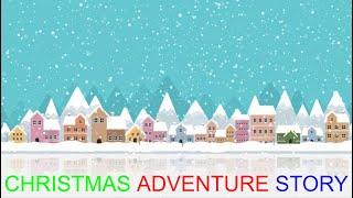 Christmas Adventure Story: Part 6/7