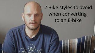 Most popular bike styles to avoid when converting into an Electric Bike