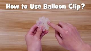 How to Use Balloon Clip? | balloon decorations idea！