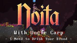 I Need to Drink Your Blood - Let's play Noita with Uncle Carp