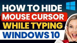 How To Hide Mouse Cursor While Typing In Windows 10