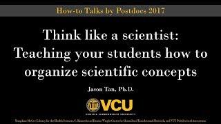 Think like a scientist: Teaching your students how to organize scientific concepts