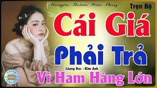 Nghe Cực Phê - CÁI GIÁ PHẢI TRẢ [ FULL ] Truyện Tâm Sự Thầm Kín -  MC Kim Anh