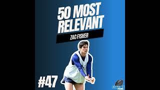 #47 Most Relevant | Zac Fisher