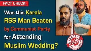 FACT CHECK: Was this Kerala RSS Man Beaten by Communist Party for Attending Muslim Wedding?