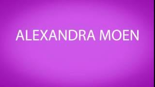 How to pronounce ALEXANDRA MOEN