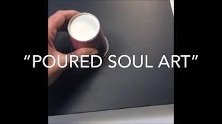 Poured Soul Art - Artistic Healing - The Art of Flowing With It