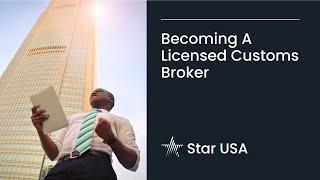 Becoming a Licensed Customs Broker - 2022