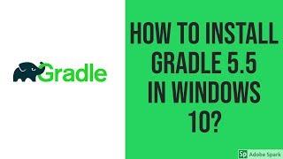 How to install Gradle 5.5 on Windows 10?