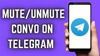 How To Mute & Unmute Someone on Telegram (2023 Update) | Mute A Conversation on Telegram App