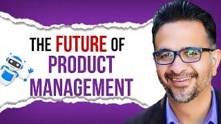 The future of product management: my predictions