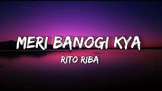 Meri Banogi Kya - Rito Riba | Official Music Lyrics Video