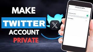 How to Make Your Twitter Account Private 2023 | How to Lock Twitter Account