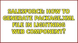 Salesforce: How to generate Package.xml file in lightning web component?