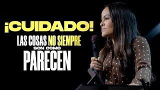 ¡CUIDADO! LAS COSAS NO SIEMPRE SON COMO PARECEN! - Pastora Yesenia Then