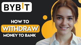 How to Withdraw Money From Bybit to Bank Account