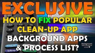 UPDATE: Background Apps and Process List -  How to Fix it? 